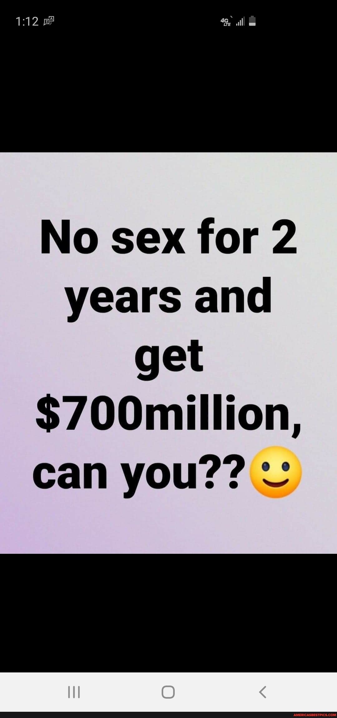 ll
No sex for 2 years and get
$700million, can you??