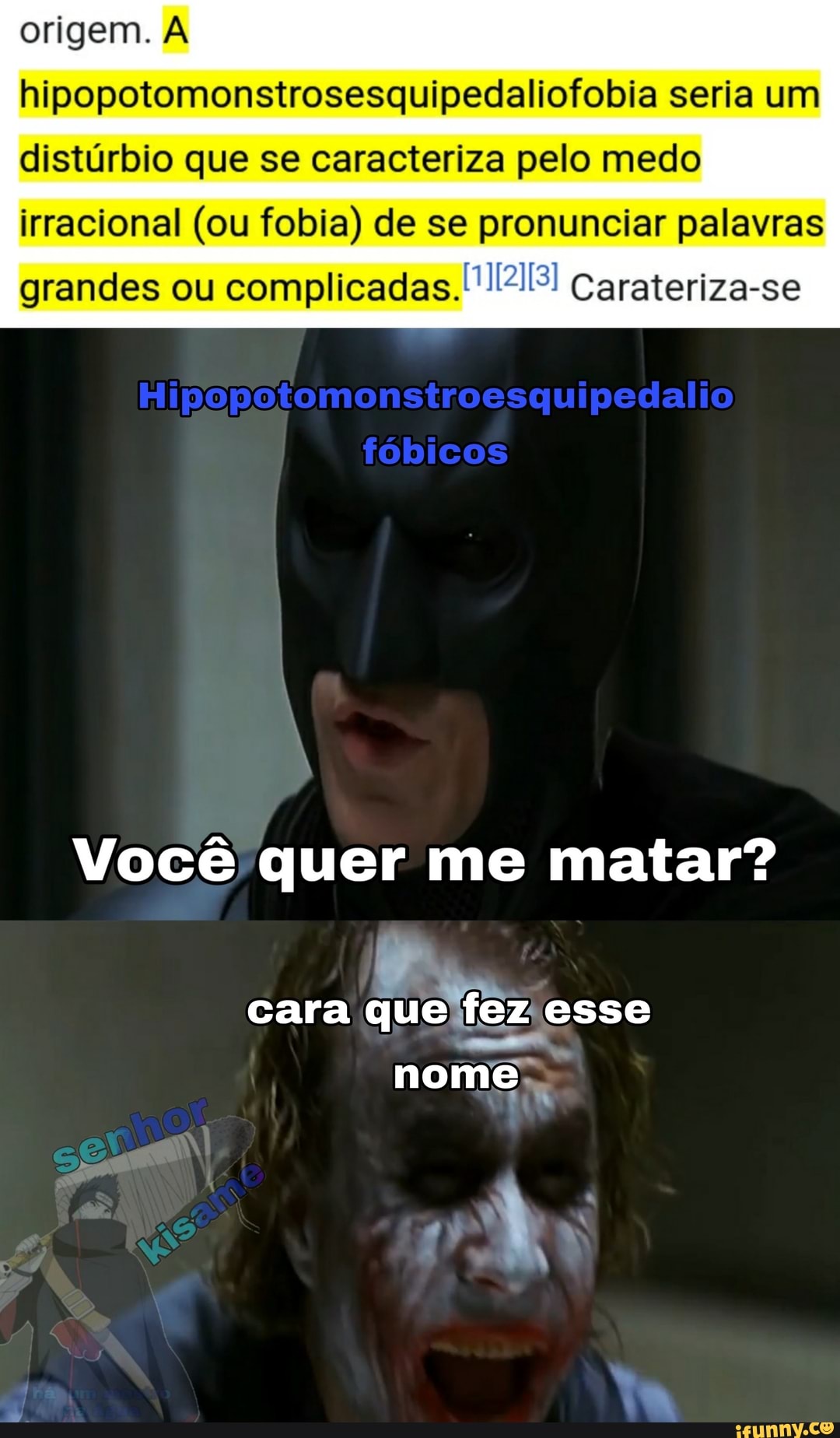 origem. À hipopotomonstrosesquipedaliofobia seria um distúrbio que se caracteriza pelo medo
irracional (ou fobia) de se pronunciar palavras
grandes ou complicadas.' Carateriza-se
Hipopotomonstroesquipedalio fóbicos
Você quer me matar?
cara que fez esse
nome
nos!
ÉS
ta