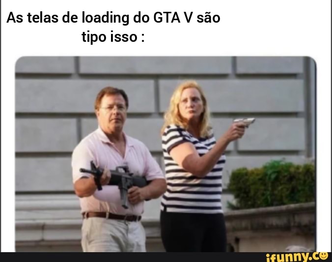 As telas de loading do GTA V são
tipo isso: