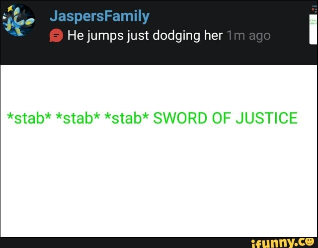 Hejumpsjust Dodging Her Stab Stab Stab Sword Of Justice Ifunny