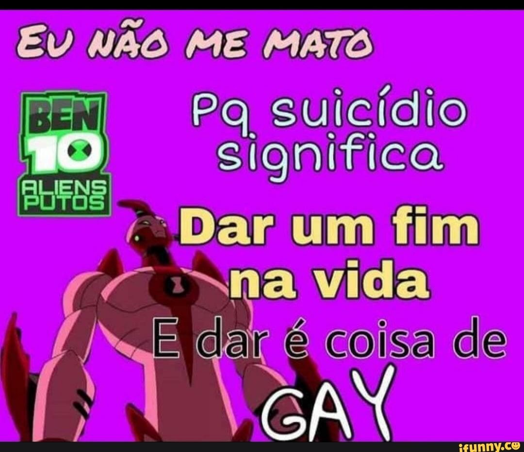 EV NÃO ME MATO
Pa suicídio significa
"Dar um fim
>na vida
CAM