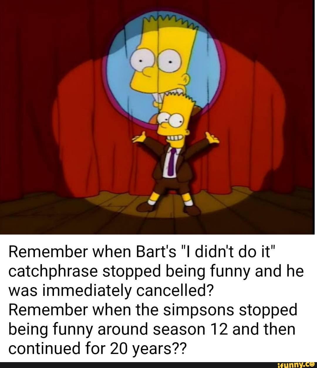 Irony Remember when Bart s didn t do it catchphrase stopped being