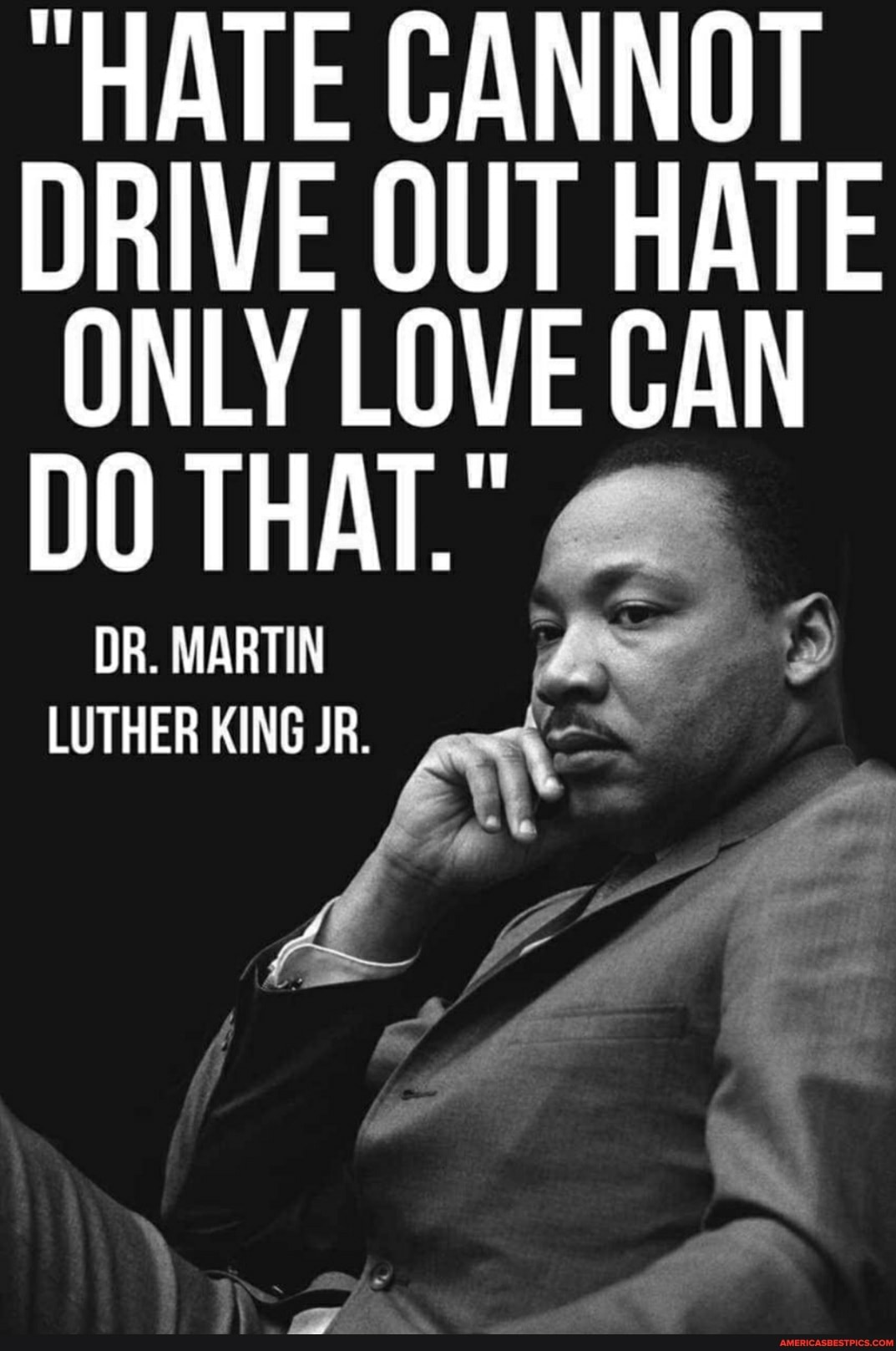 "HATE CANNOT DRIVE OUT HATE ONLY LOVE CAN DO THAT."
DR. MARTIN 2
LUTHER KING JR.
