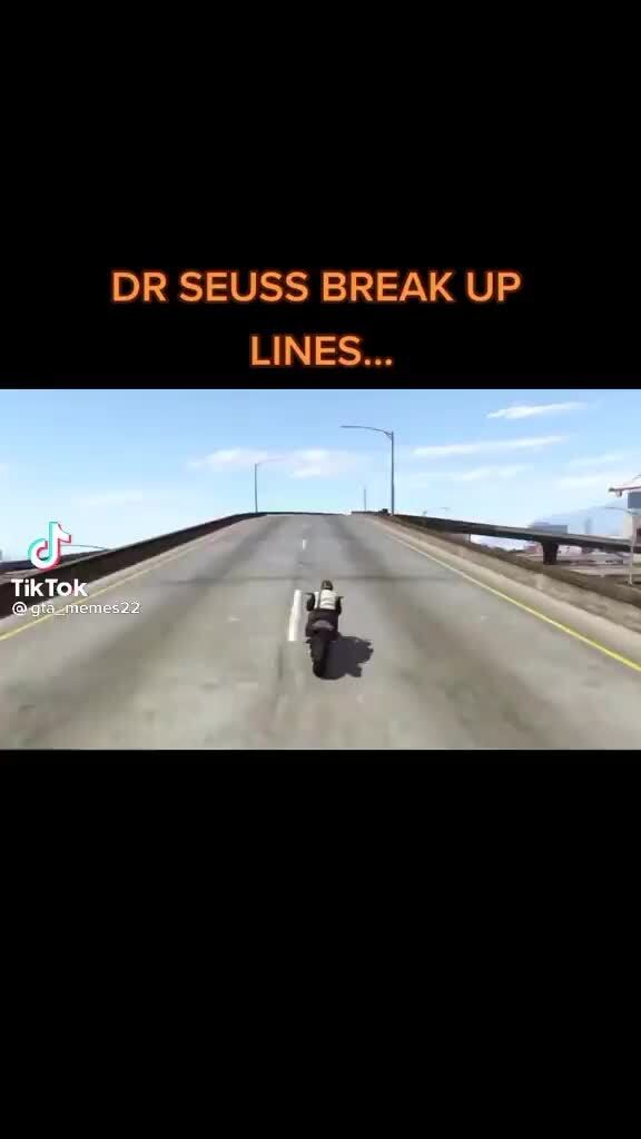 DR SEUSS BREAK UP LINES... SS il - )