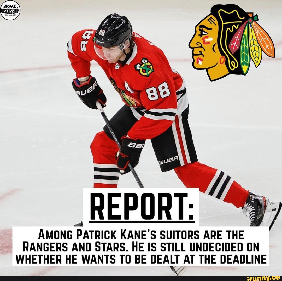 NHL. cB REPORT: AMONG PATRICK KANE'S SUITORS ARE THE RANGERS AND STARS. HE  IS STILL UNDECIDED ON WHETHER HE WANTS TO BE THE DEADLINE 