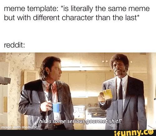 Meme Template: ’is Literally The Same Meme But With Different Character 