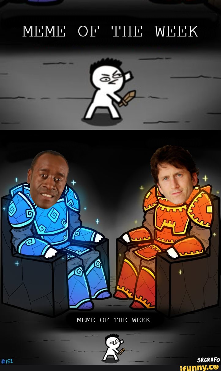 MEME OF THE WEEK MEME OF THE WEEK - iFunny