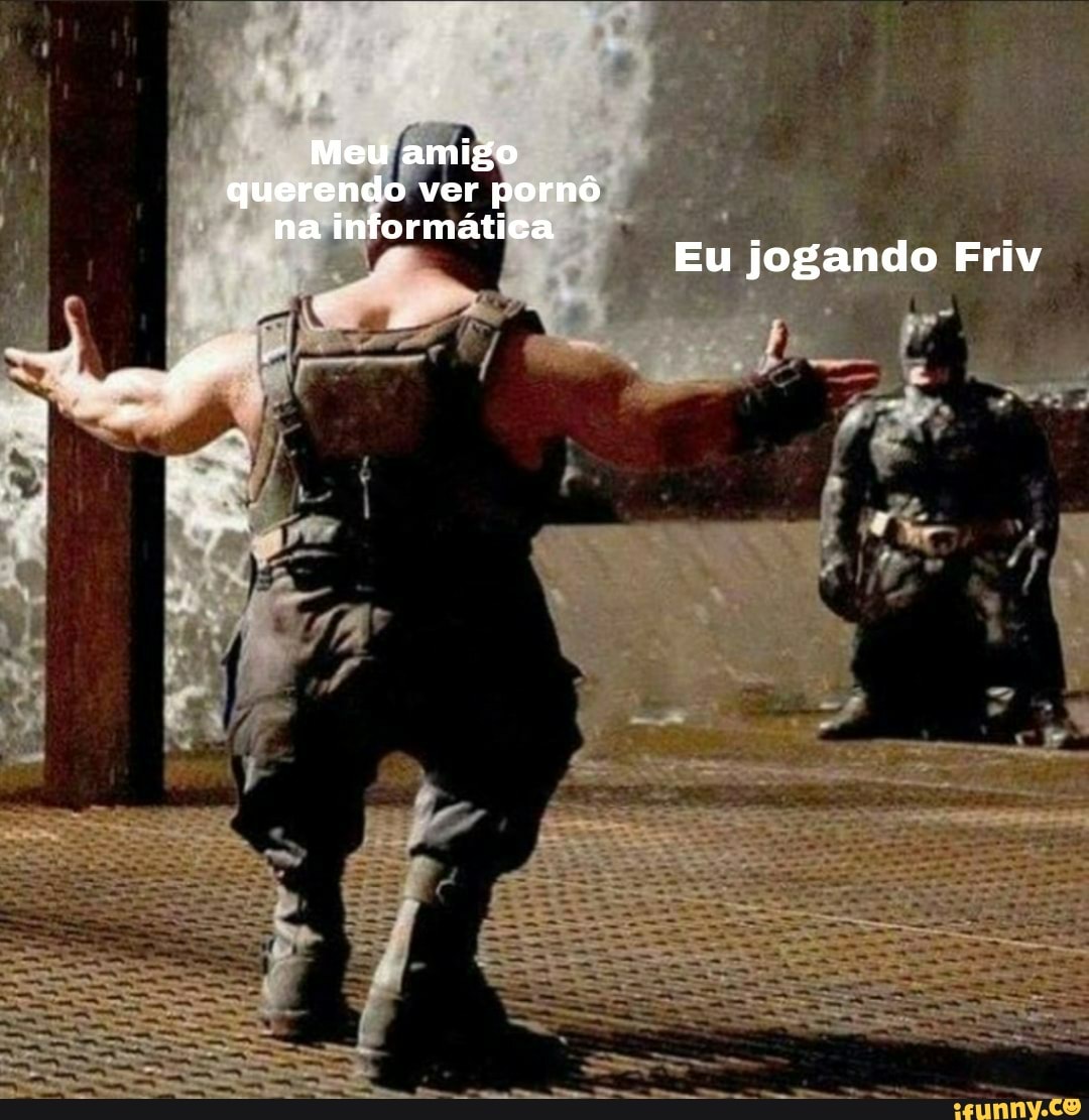 Meu amigo querendo ver pornô na informática . . Eu jogando Friv - iFunny  Brazil