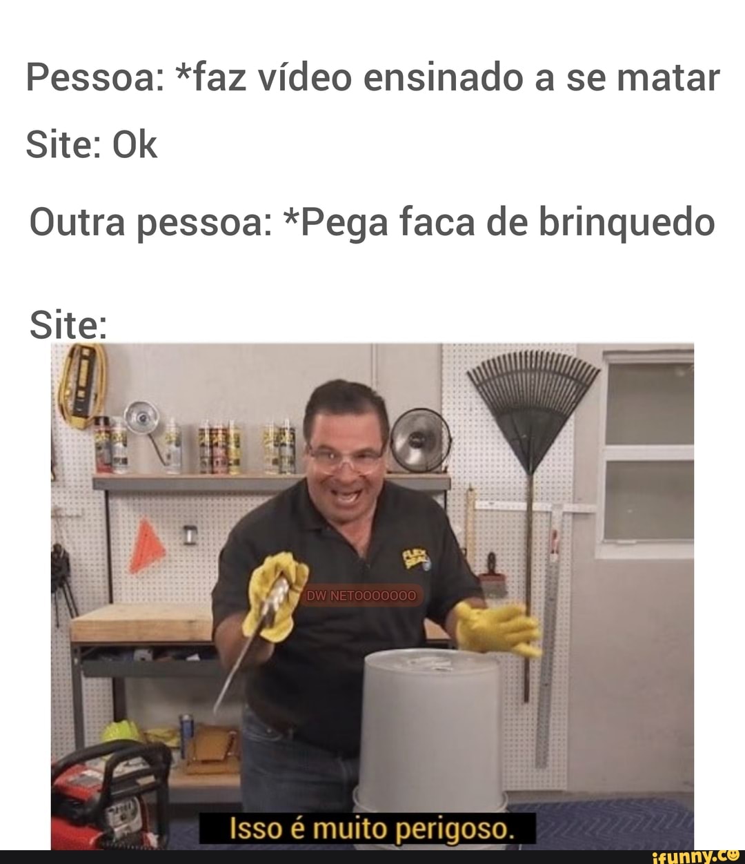 Pessoa: *faz vídeo ensinado a se matar
Site: Ok
Outra pessoa: *Pega faca de brinquedo
Site:
Isso é muito perigoso.