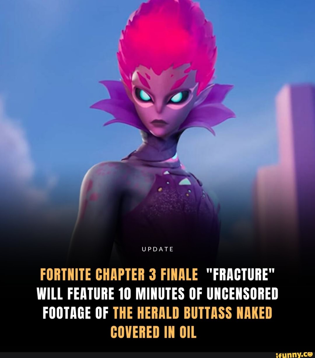 Update Fortnite Chapter 3 Finale Fracture Will Feature 10 Minutes Of Uncensored Footage Of The