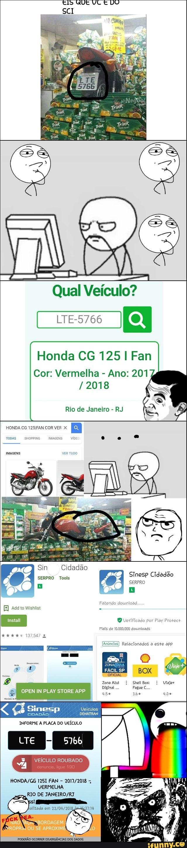 i
Qual Veiculo?
LTE-5766
Honda CG 125 I Fan
Cor: Vermelha
Ano: 201
I