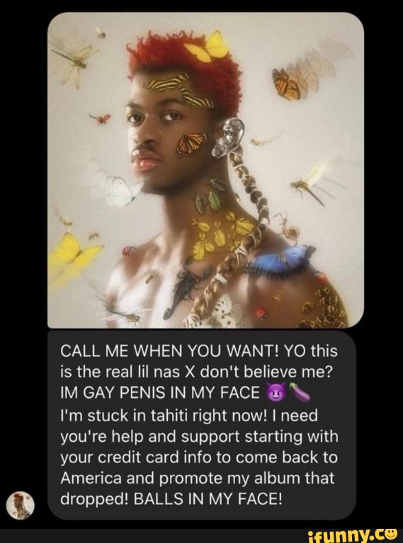 Call Me When You Want Yo This Is The Real Lil Nas Don T Believe Me