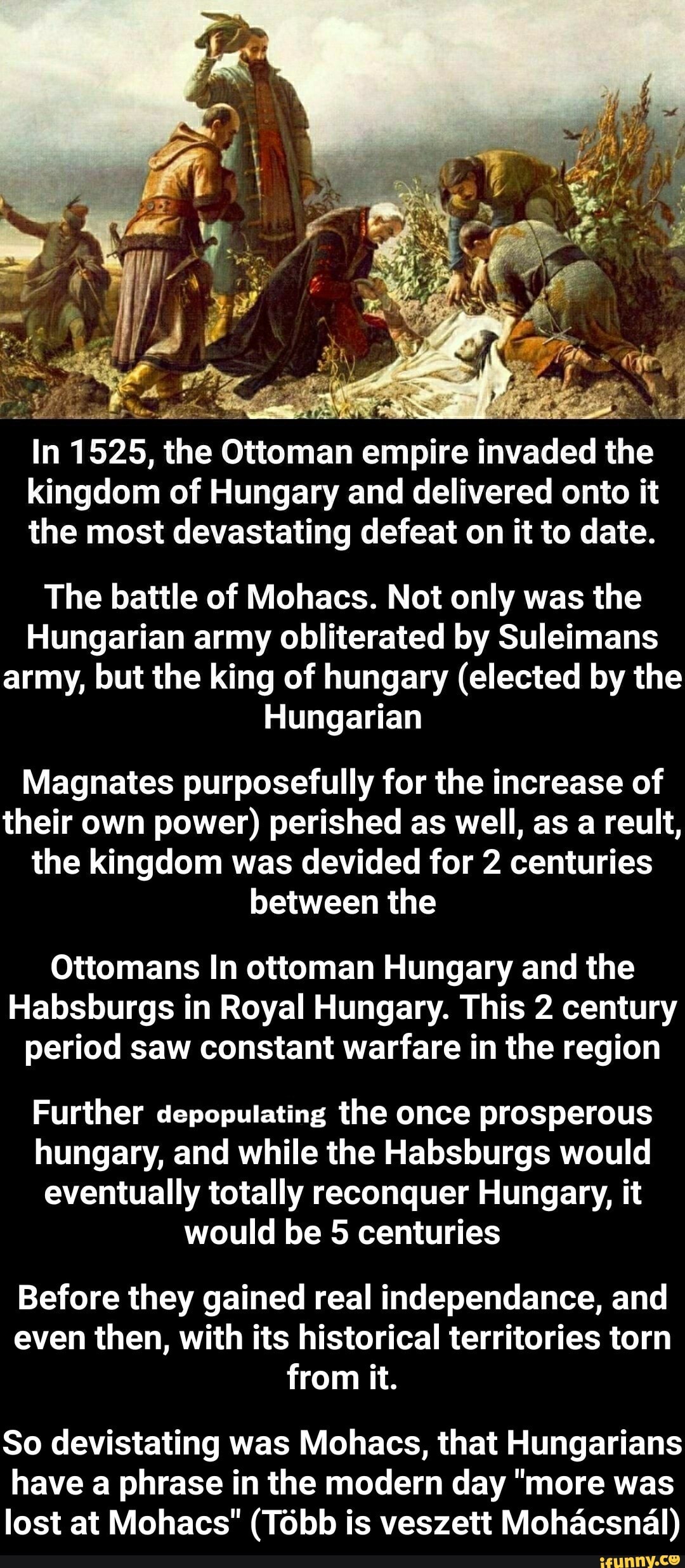 In 1525, the Ottoman empire invaded the kingdom of Hungary and