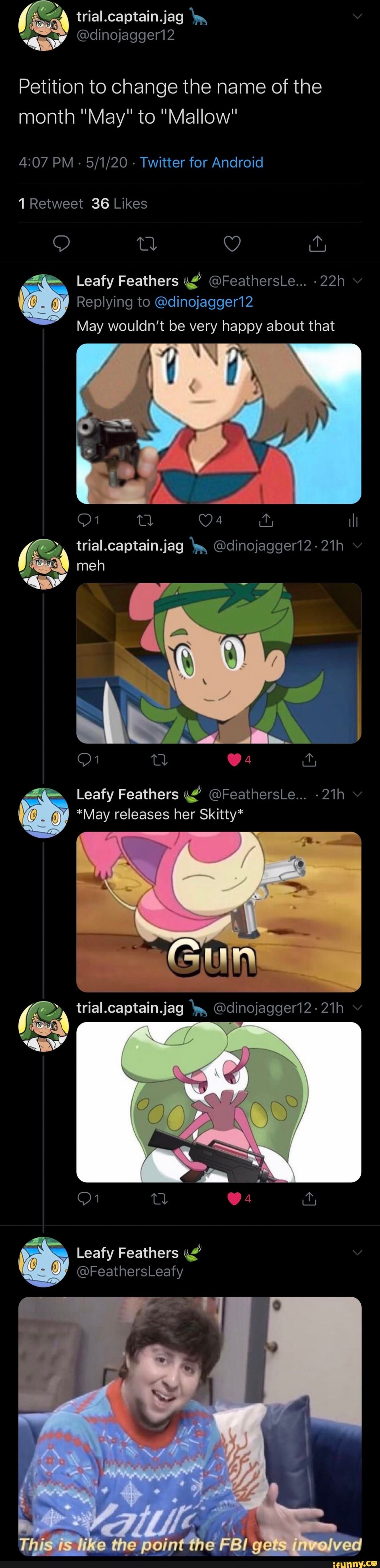 Petition to change the name of the
month "May" to "Mallow"
May wouldn't be very happy about that