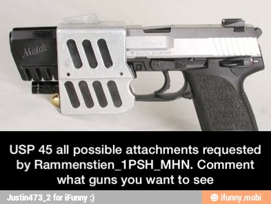 USP 465 all possible attachments requested
what guns you want to see - USP 45 all possible attachments requested by Rammenstien_1PSH_MHN. Comment what guns you want to see