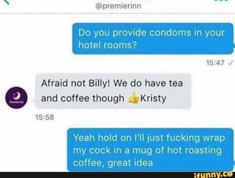 premierinn Do you provide condoms in your hotel rooms? Afraid not