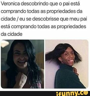 Veronica descobrindo que
o pai está
comprando todas as propriedades da
cidade eu se descobrisse que meu pai
está comprando todas as propriedades
da cidade