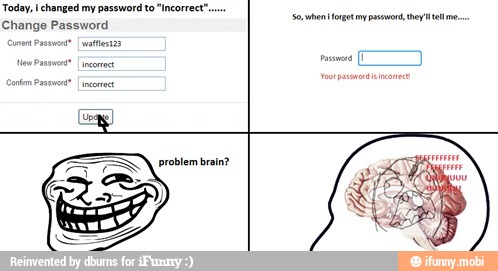 Today I Changed My Password To Incorrect Change Password