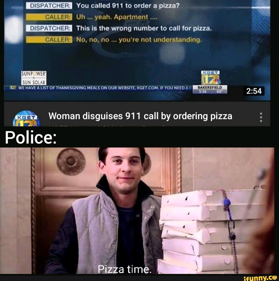 Girl Calls 911 To Order Pizza Movie You called 911 to order a pizza? I Uh yeah. Apartment This is the wrong