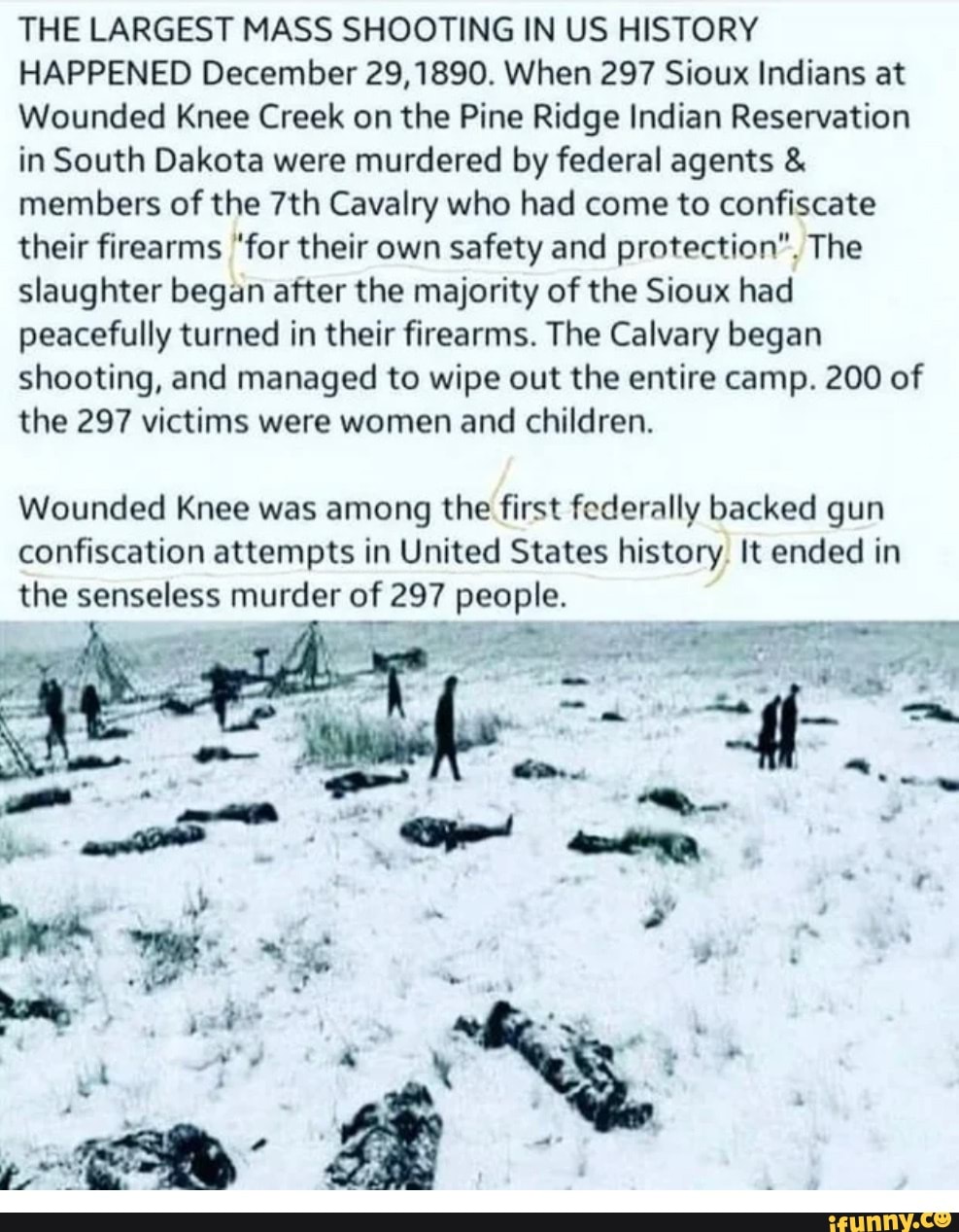 THE LARGEST MASS SHOOTING IN US HISTORY HAPPENED December 29,1890. When