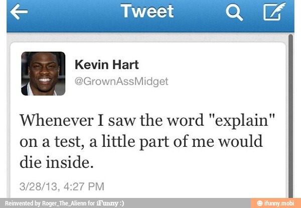 e Tweet GURIA
Whenever I saw the word "explain'
on a test, a little part of me would
die inside.