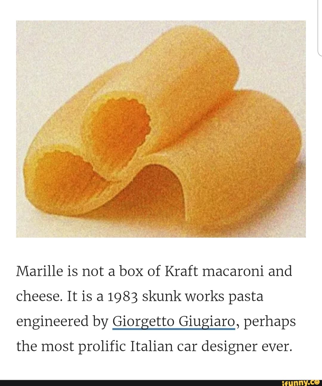 Marille is not a box of Kraft macaroni and cheese. It is a 1983 skunk works  pasta engineered by Giorgetto Giugiaro, perhaps the most prolific Italian  car designer ever. - iFunny Brazil