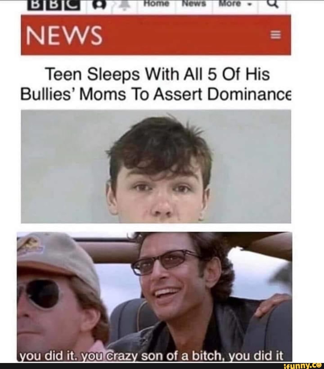 RR NEWS
Teen Sleeps With All 5 Of His
Bullies' Moms To Assert Dominance