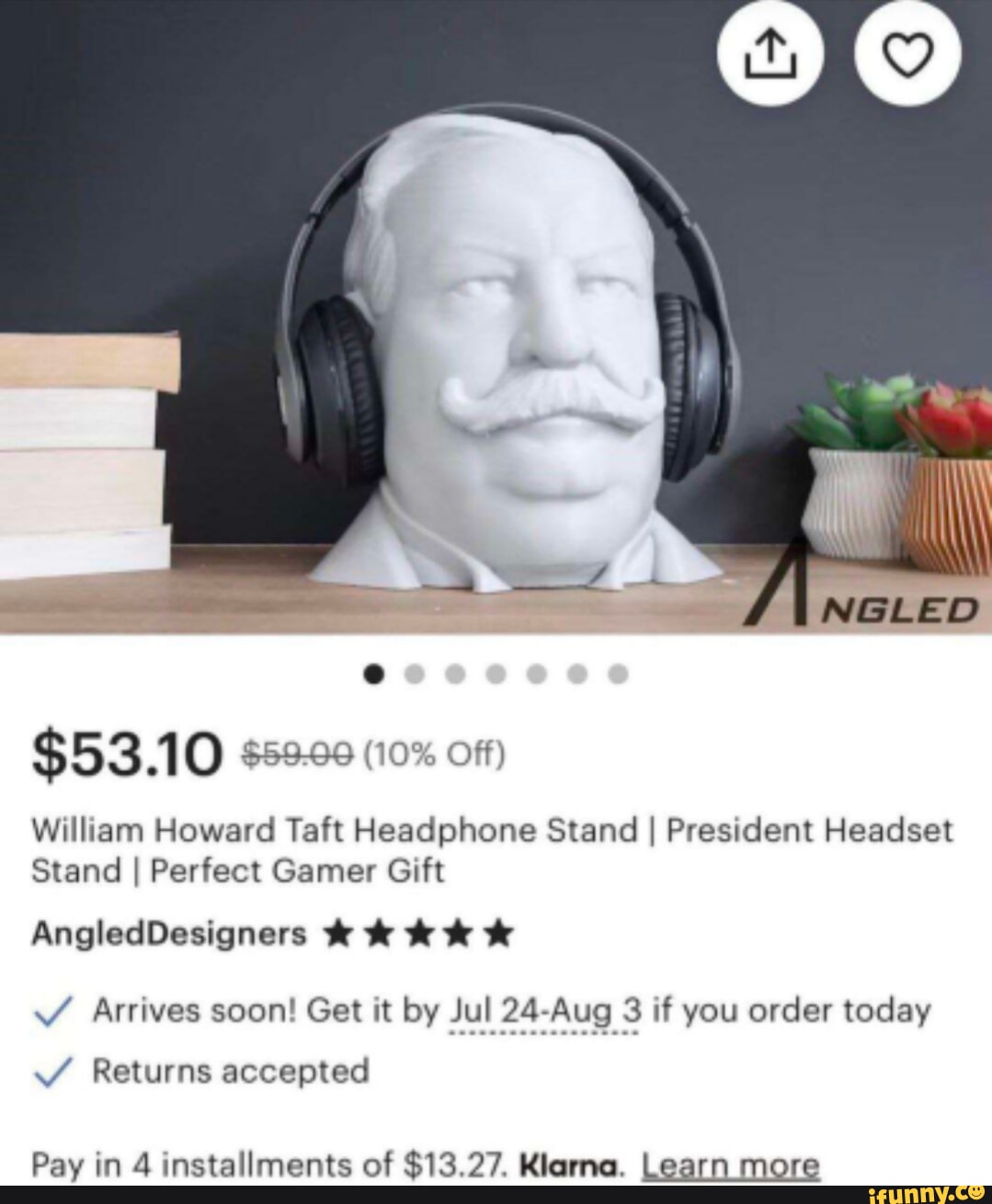 $53.10 $59.00 (10% off) William Howard Taft Headphone Stand I President Headset Stand I Perfect Gamer Gift Arrives soon! Get it by Jul 24-Aug 3 if you order today AngledDesigners JY Returns accepted Pay in 4 installments of $13.27. Klarna. Learn more