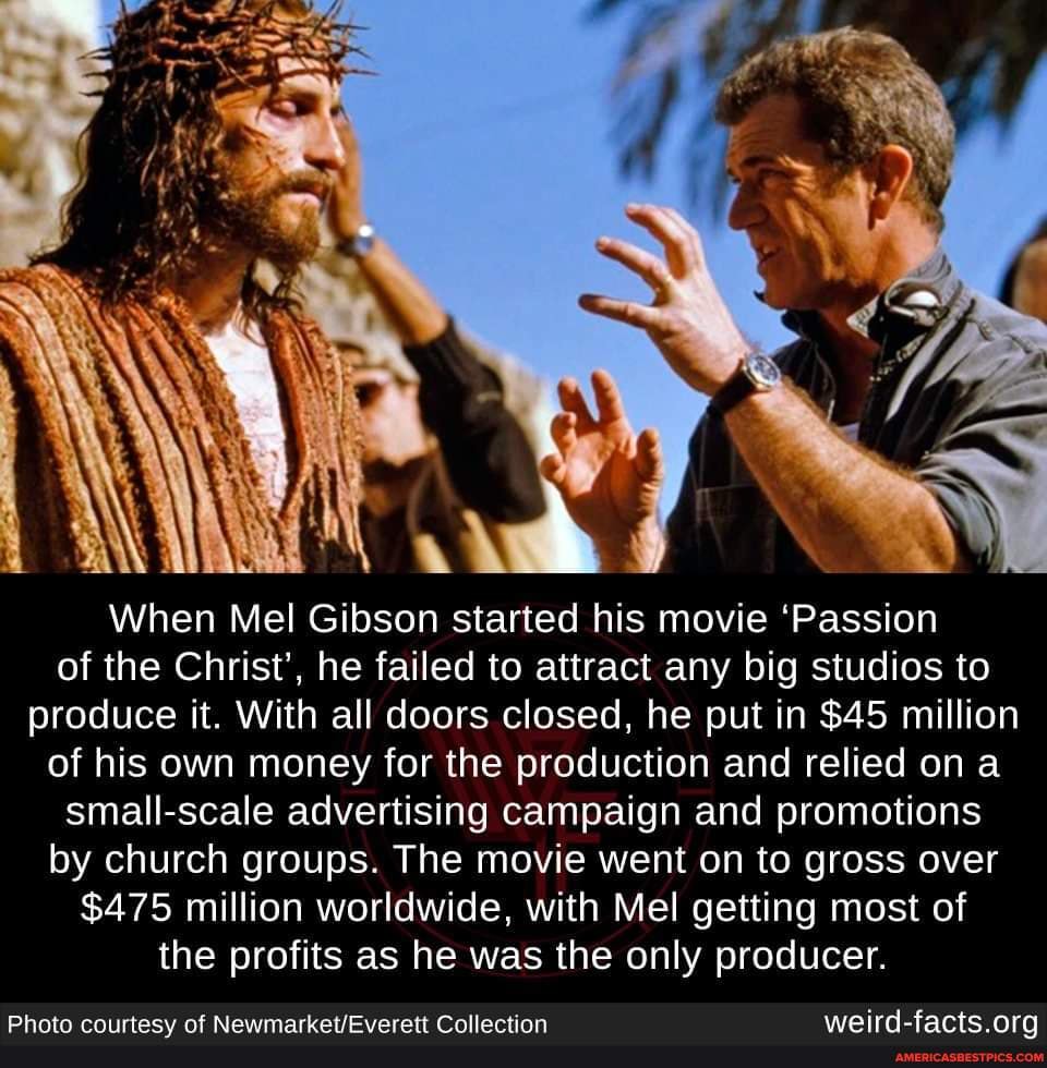 When Mel Gibson started his movie 'Passion of the Christ', he failed to  attract any big