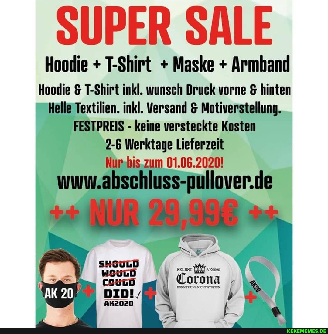 SUPER SALE
Hoodie + T-Shirt + Maske + Armband
Hoodie & T-Shirt inkl. wunsch Druck vorne & hinten elle Textilien. inkl. Versand & Motiverstellung.
ESTPREIS - keine versteckte Kosten
26 Lieferzeit