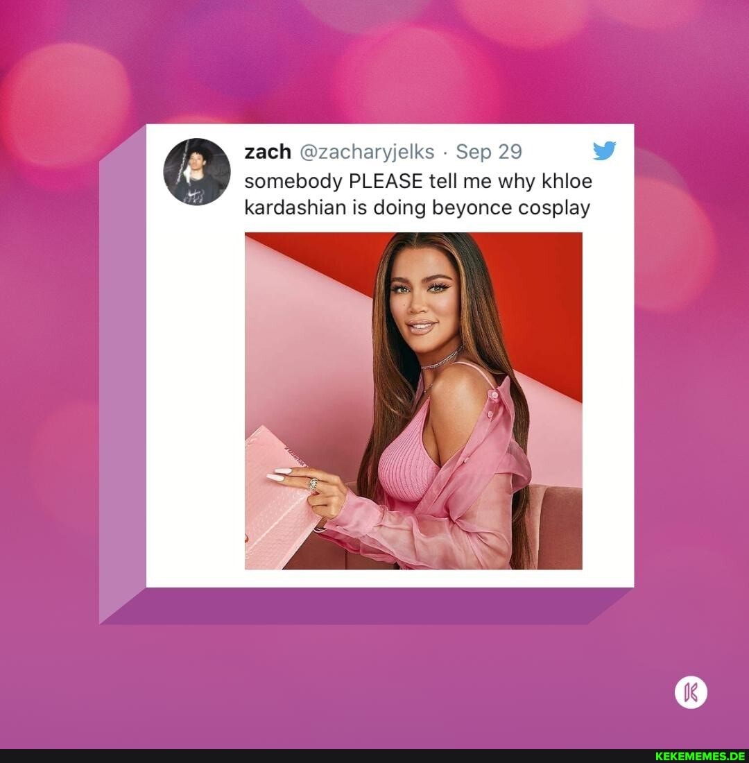 zach @zacharyjelks Sep 29 somebody PLEASE tell me why khloe
kardashian is doing beyonce cosplay