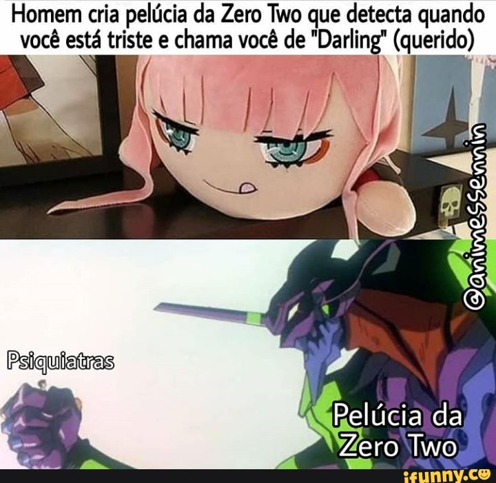 Homem cria pelúcia da Zero Two que detecta quando você está triste e chama você de "Darling" (querido)
mam
da
Zero Two