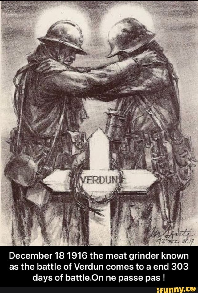December 18 1916 the meat grinder known as the battle of Verdun comes