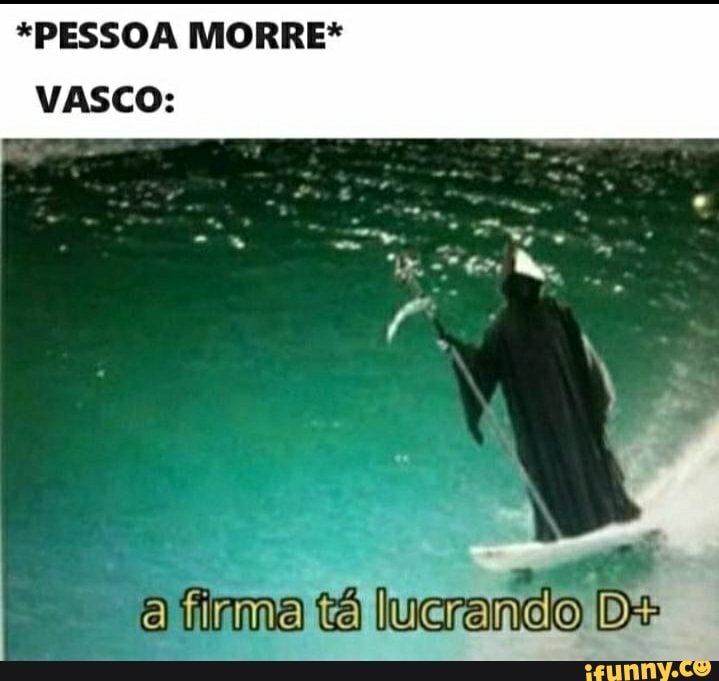 *PESSOA MORRE*
VASCO:
firma tá lucrando De