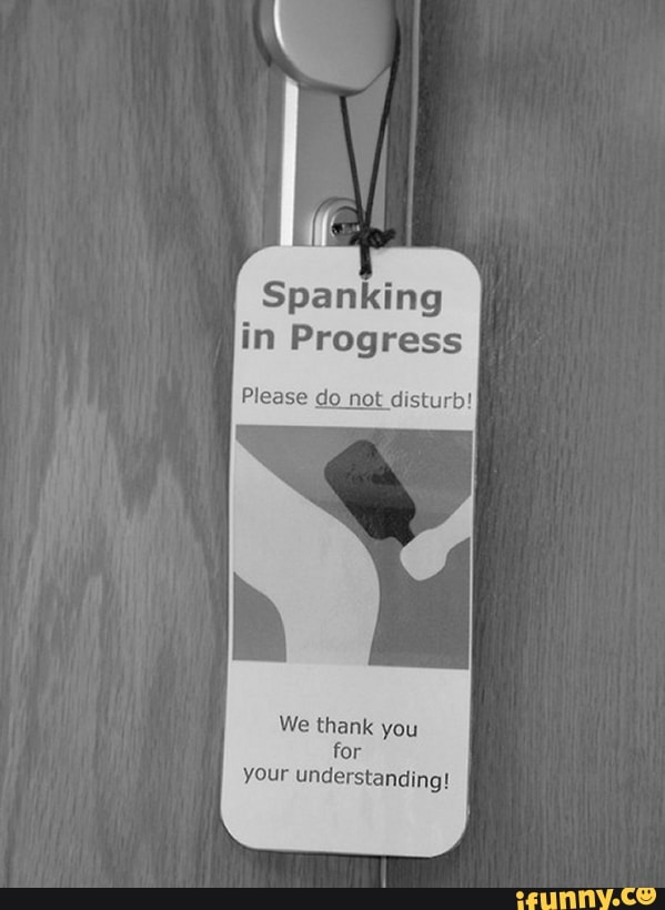 Spanking in Progress Please do not disturb! 