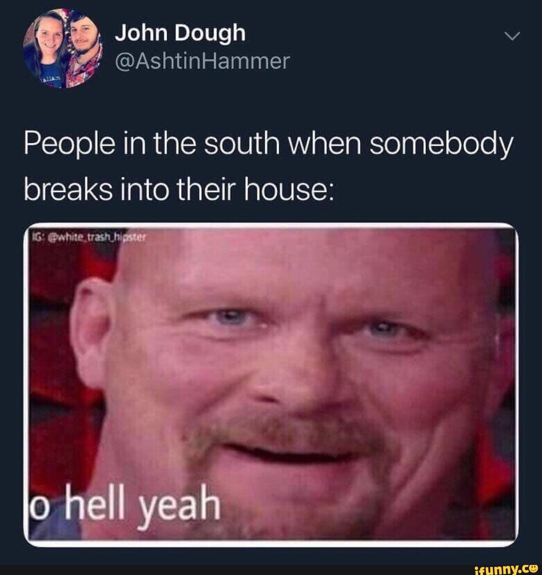 People In The South When Somebody Breaks Into Their House