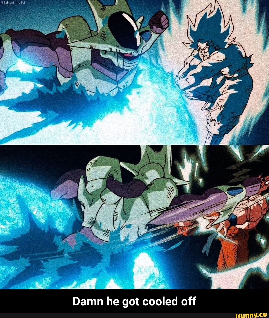 at a
Damn he got cooled off - Damn he got cooled off