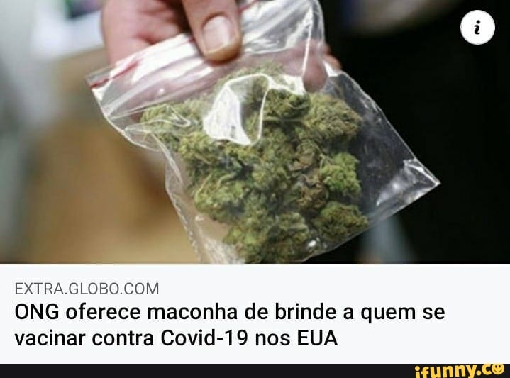 EXTRA.GLÓBO.CÓM
ONG oferece maconha de brinde a quem se vacinar contra Covid-19 nos EUA