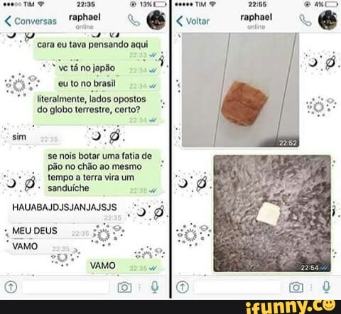 certo?
pão
no chão ao
pensando aqui
mesmo
literalmente, lados opostos.
do globo terrestre,