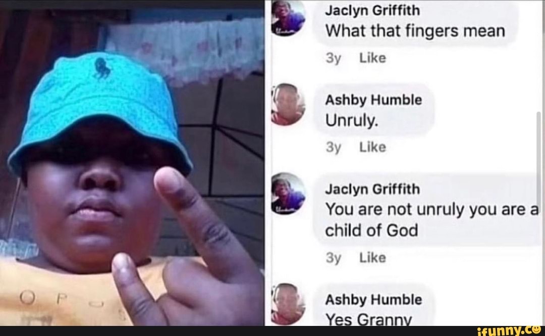 Jaclyn Griffith What that fingers mean Like Ashby Humble Unruly. Like ...