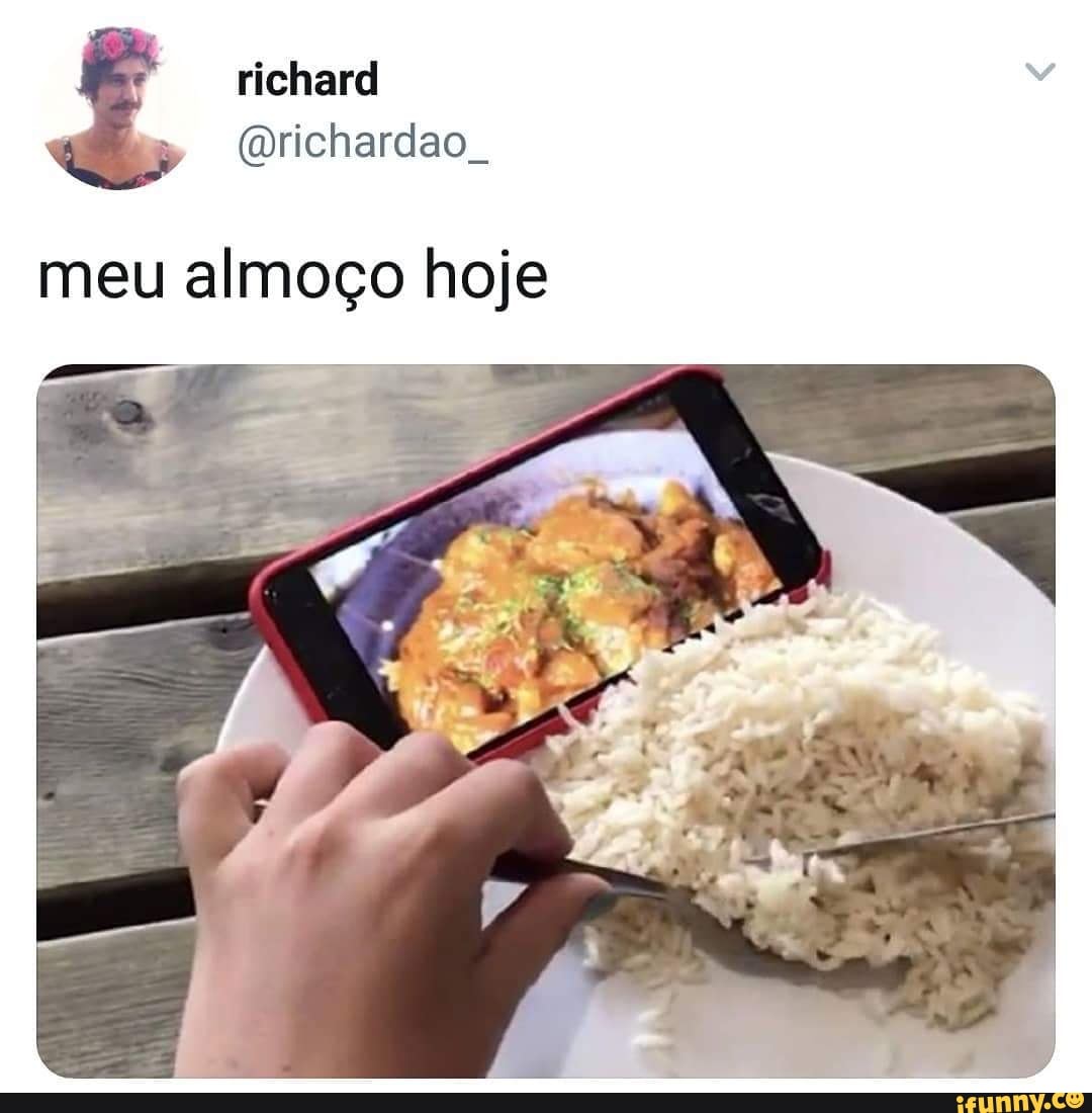 richard
meu almoco hoje