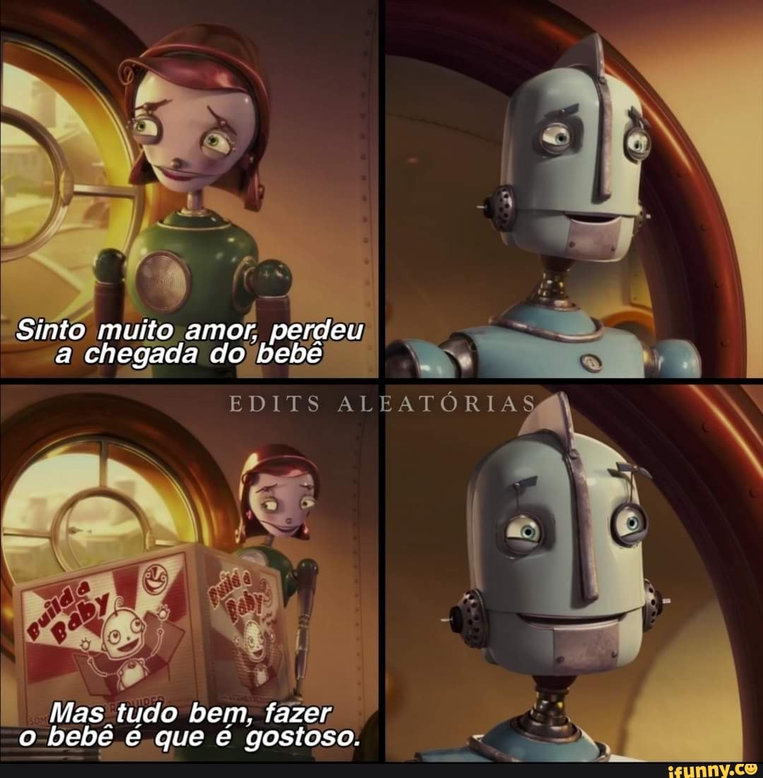 Sinto muito amor, perdeu
"a a chegada do bebê
EDITS
Mas tudo bem. fazer o bebê e que e gostoso.