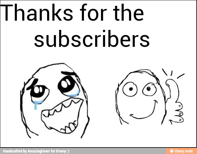 hanks for the
subscribers