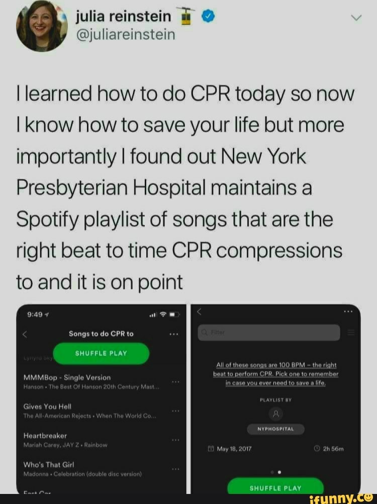 I Learned How To Do Cpr Today So Now I Know How To Save Your Life But More Importantly I Found Out New York Presbyterian Hospital Maintains A Spotify Playlist Of Songs