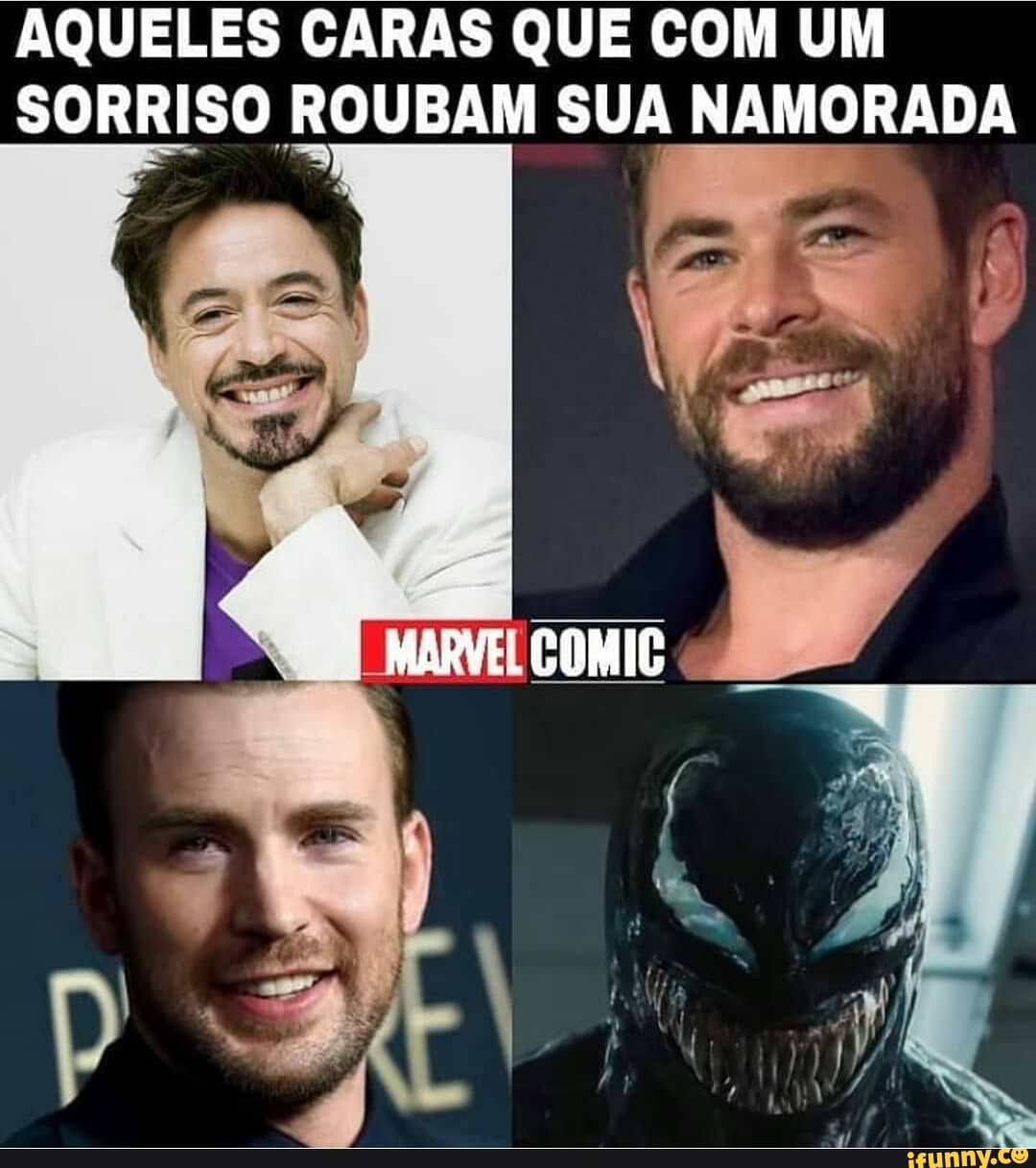 AQUELES CARAS QUE COM UM
SORRISO ROUBAM SUA NAMORADA