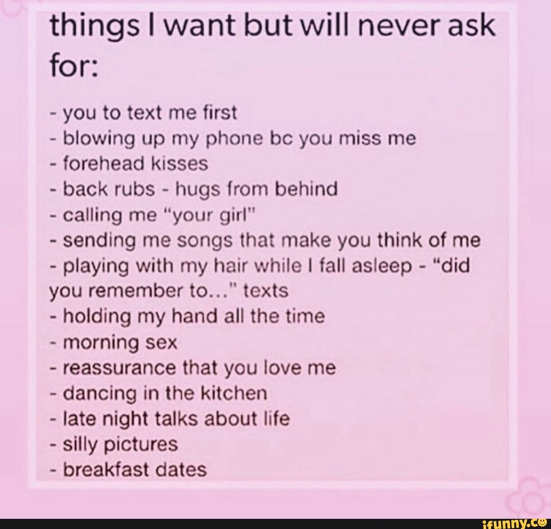 Things I want but will never ask for you to text me first