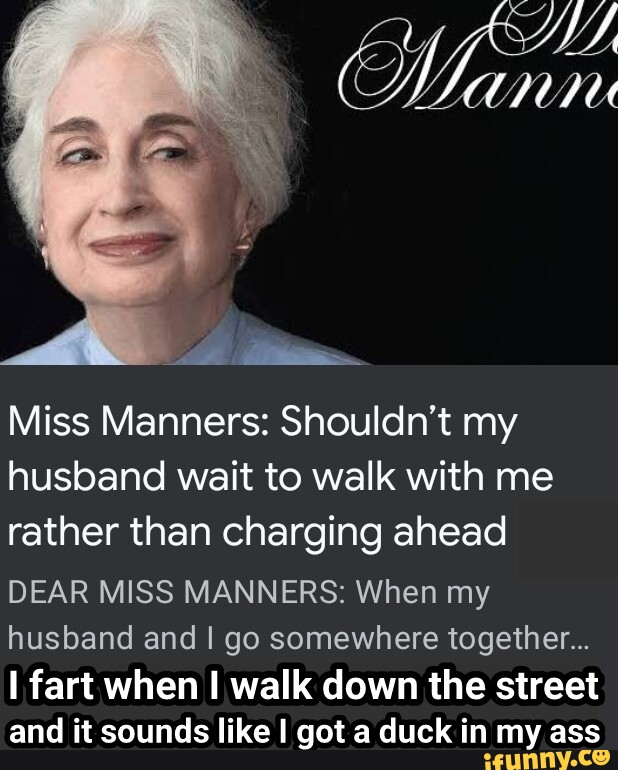 Miss Manners: Shouldn't My Husband Wait To Walk With Me Rather Than ...