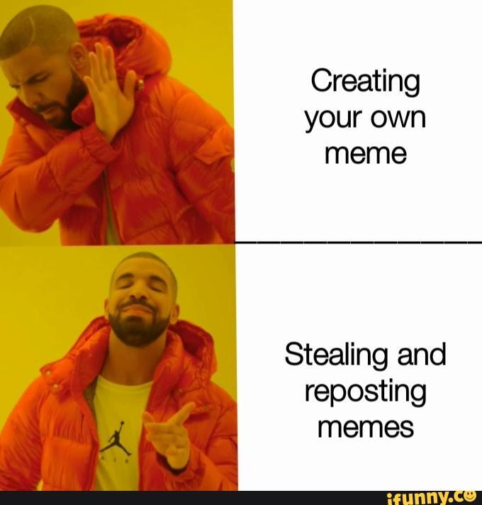 Creating your own meme Stealing and reposting memes - iFunny