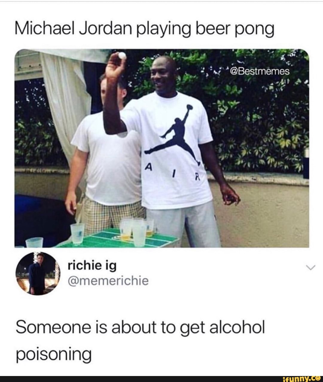 Michael Jordan playing beer about to get alcohol poisoning Someone is