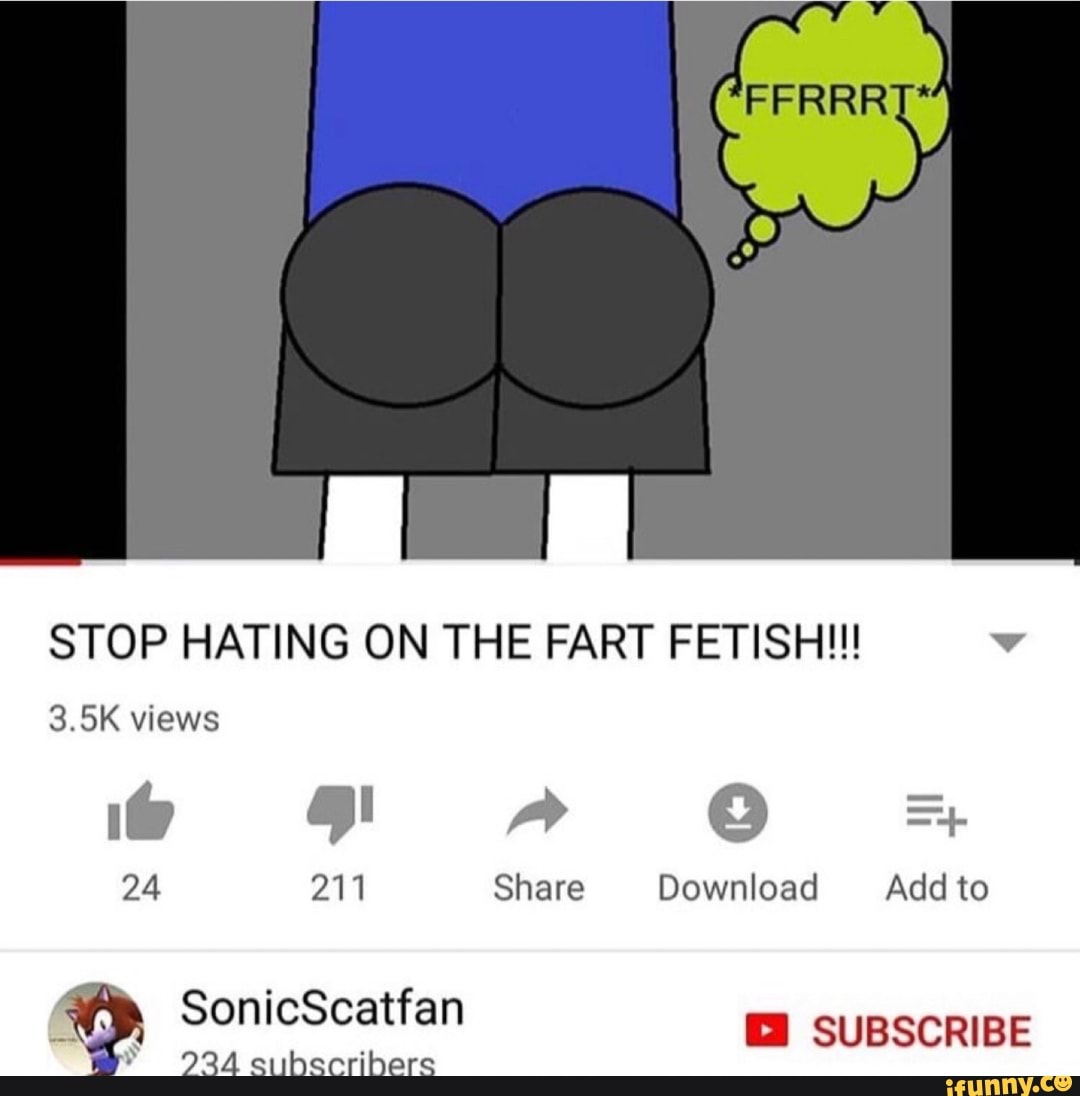 Stop hating on the fart fetish!!! 